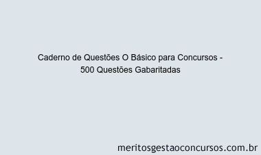 Caderno de Questões O Básico para Concursos - 500 Questões Gabaritadas
