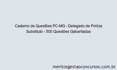Caderno de Questões PC-MG - Delegado de Polícia Substituto - 500 Questões Gabaritadas