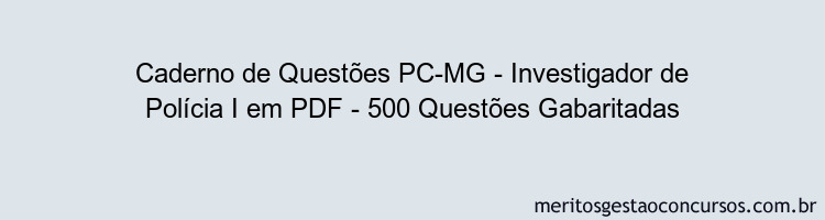 Caderno de Questões PC-MG - Investigador de Polícia I em PDF - 500 Questões Gabaritadas