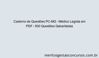 Caderno de Questões PC-MG - Médico Legista em PDF - 500 Questões Gabaritadas