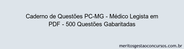 Caderno de Questões PC-MG - Médico Legista em PDF - 500 Questões Gabaritadas