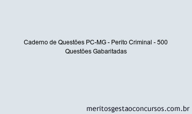 Caderno de Questões PC-MG - Perito Criminal - 500 Questões Gabaritadas