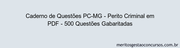 Caderno de Questões PC-MG - Perito Criminal em PDF - 500 Questões Gabaritadas