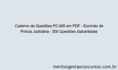 Caderno de Questões PC-MS em PDF - Escrivão de Polícia Judiciária - 500 Questões Gabaritadas