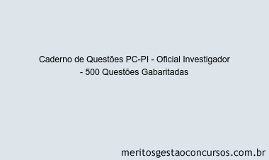 Caderno de Questões PC-PI - Oficial Investigador - 500 Questões Gabaritadas