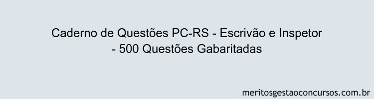 Caderno de Questões PC-RS - Escrivão e Inspetor - 500 Questões Gabaritadas
