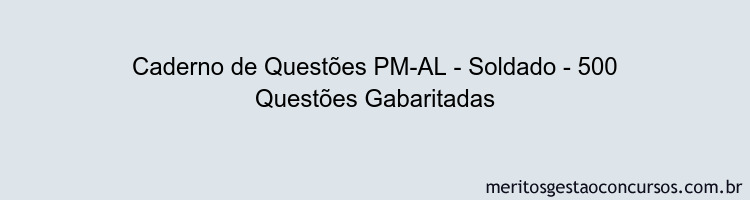 Caderno de Questões PM-AL - Soldado - 500 Questões Gabaritadas