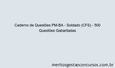 Caderno de Questões PM-BA - Soldado (CFS) - 500 Questões Gabaritadas