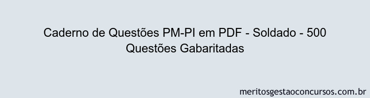 Caderno de Questões PM-PI em PDF - Soldado - 500 Questões Gabaritadas