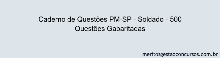 Caderno de Questões PM-SP - Soldado - 500 Questões Gabaritadas