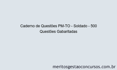 Caderno de Questões PM-TO - Soldado - 500 Questões Gabaritadas