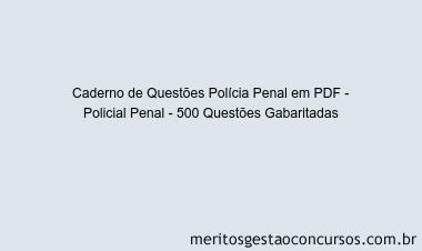 Caderno de Questões Polícia Penal em PDF - Policial Penal - 500 Questões Gabaritadas