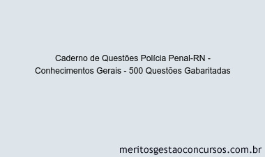 Caderno de Questões Polícia Penal-RN - Conhecimentos Gerais - 500 Questões Gabaritadas