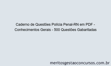 Caderno de Questões Polícia Penal-RN em PDF - Conhecimentos Gerais - 500 Questões Gabaritadas