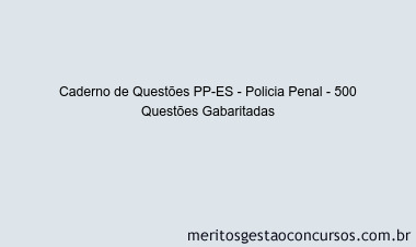Caderno de Questões PP-ES - Policia Penal - 500 Questões Gabaritadas