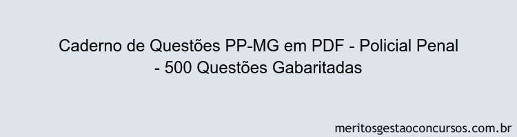 Caderno de Questões PP-MG em PDF - Policial Penal - 500 Questões Gabaritadas