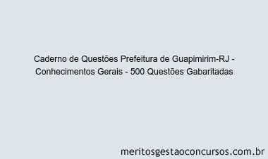Caderno de Questões Prefeitura de Guapimirim-RJ - Conhecimentos Gerais - 500 Questões Gabaritadas