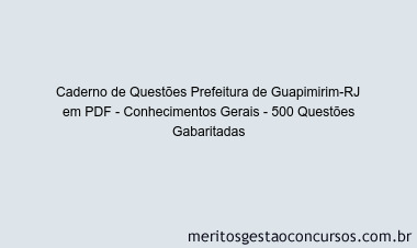 Caderno de Questões Prefeitura de Guapimirim-RJ em PDF - Conhecimentos Gerais - 500 Questões Gabaritadas