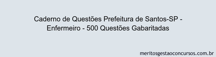 Caderno de Questões Prefeitura de Santos-SP - Enfermeiro - 500 Questões Gabaritadas