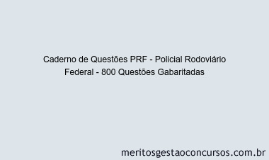 Caderno de Questões PRF - Policial Rodoviário Federal - 800 Questões Gabaritadas