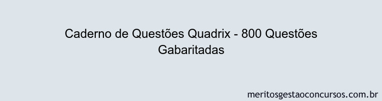 Caderno de Questões Quadrix - 800 Questões Gabaritadas