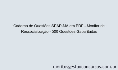 Caderno de Questões SEAP-MA em PDF - Monitor de Ressocialização - 500 Questões Gabaritadas