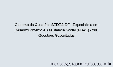 Caderno de Questões SEDES-DF - Especialista em Desenvolvimento e Assistência Social (EDAS) - 500 Questões Gabaritadas