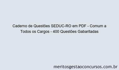 Caderno de Questões SEDUC-RO em PDF - Comum a Todos os Cargos - 400 Questões Gabaritadas