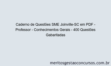 Caderno de Questões SME Joinville-SC em PDF - Professor - Conhecimentos Gerais - 400 Questões Gabaritadas