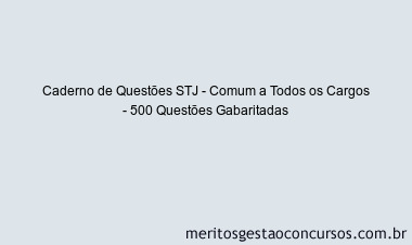 Caderno de Questões STJ - Comum a Todos os Cargos - 500 Questões Gabaritadas