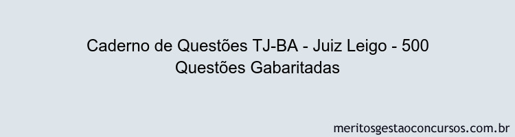 Caderno de Questões TJ-BA - Juiz Leigo - 500 Questões Gabaritadas
