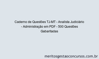 Caderno de Questões TJ-MT - Analista Judiciário - Administração em PDF - 500 Questões Gabaritadas