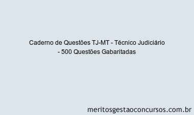Caderno de Questões TJ-MT - Técnico Judiciário - 500 Questões Gabaritadas