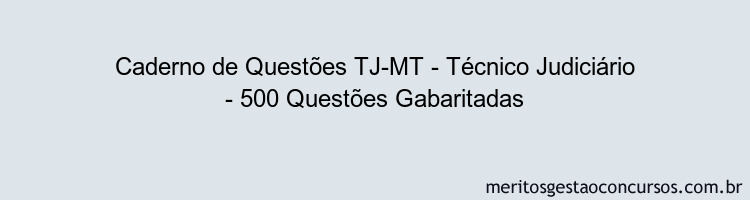 Caderno de Questões TJ-MT - Técnico Judiciário - 500 Questões Gabaritadas