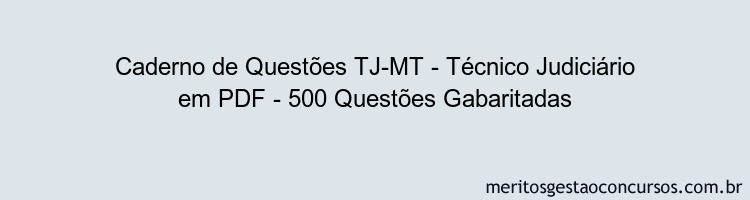 Caderno de Questões TJ-MT - Técnico Judiciário em PDF - 500 Questões Gabaritadas