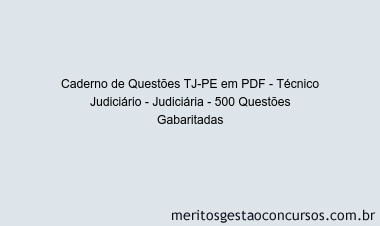 Caderno de Questões TJ-PE em PDF - Técnico Judiciário - Judiciária - 500 Questões Gabaritadas