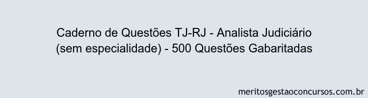 Caderno de Questões TJ-RJ - Analista Judiciário (sem especialidade) - 500 Questões Gabaritadas