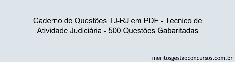 Caderno de Questões TJ-RJ em PDF - Técnico de Atividade Judiciária - 500 Questões Gabaritadas