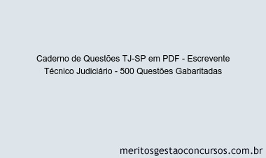 Caderno de Questões TJ-SP em PDF - Escrevente Técnico Judiciário - 500 Questões Gabaritadas