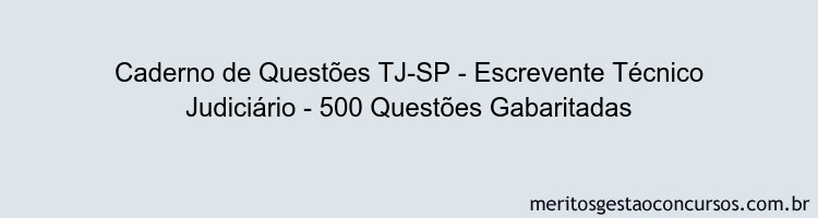 Caderno de Questões TJ-SP - Escrevente Técnico Judiciário - 500 Questões Gabaritadas
