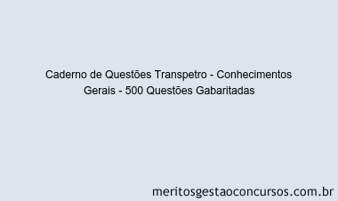 Caderno de Questões Transpetro - Conhecimentos Gerais - 500 Questões Gabaritadas