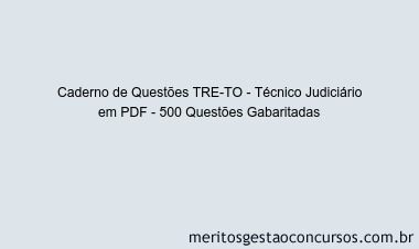 Caderno de Questões TRE-TO - Técnico Judiciário em PDF - 500 Questões Gabaritadas