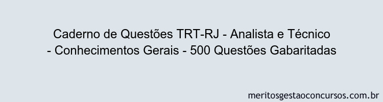 Caderno de Questões TRT-RJ - Analista e Técnico - Conhecimentos Gerais - 500 Questões Gabaritadas