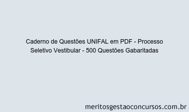 Caderno de Questões UNIFAL em PDF - Processo Seletivo Vestibular - 500 Questões Gabaritadas