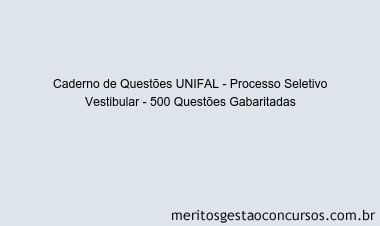 Caderno de Questões UNIFAL - Processo Seletivo Vestibular - 500 Questões Gabaritadas