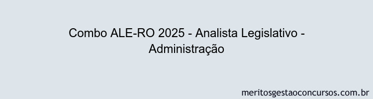 Combo ALE-RO 2025 - Analista Legislativo - Administração