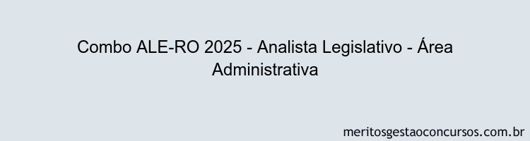 Combo ALE-RO 2025 - Analista Legislativo - Área Administrativa