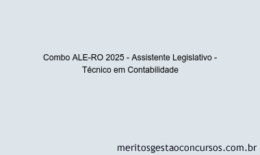 Combo ALE-RO 2025 - Assistente Legislativo - Técnico em Contabilidade