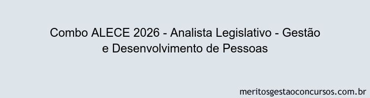 Combo ALECE 2026 - Analista Legislativo - Gestão e Desenvolvimento de Pessoas