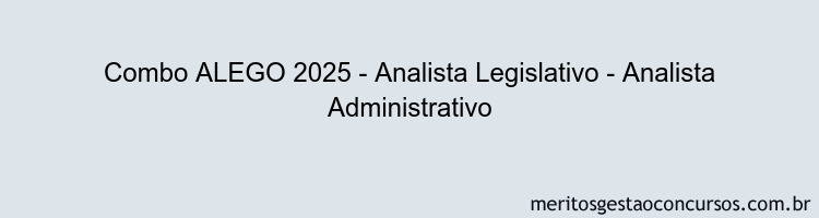 Combo ALEGO 2025 - Analista Legislativo - Analista Administrativo